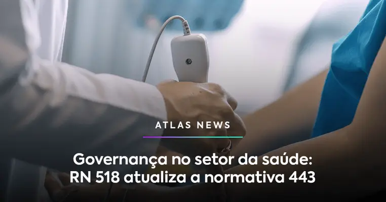 Governança no setor da saúde: RN 518 atualiza a normativa 443
