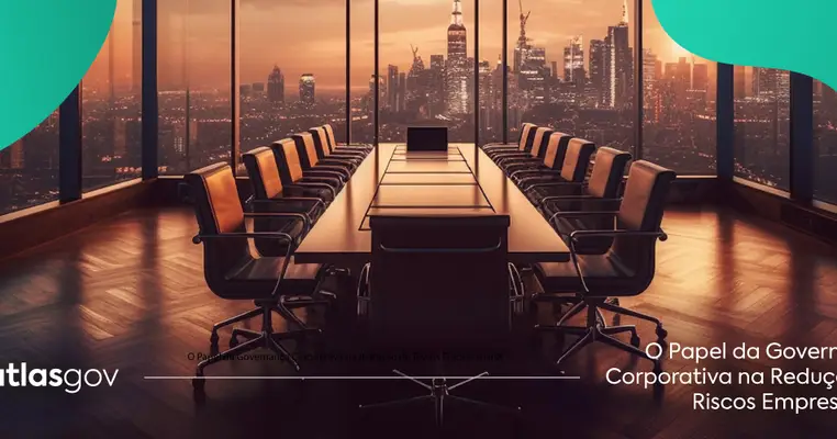 O Papel da Governança Corporativa na Redução de Riscos Empresariais