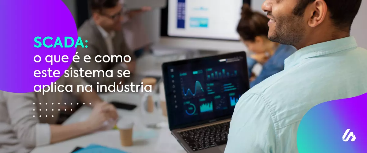 SCADA: o que é e como este sistema se aplica na indústria