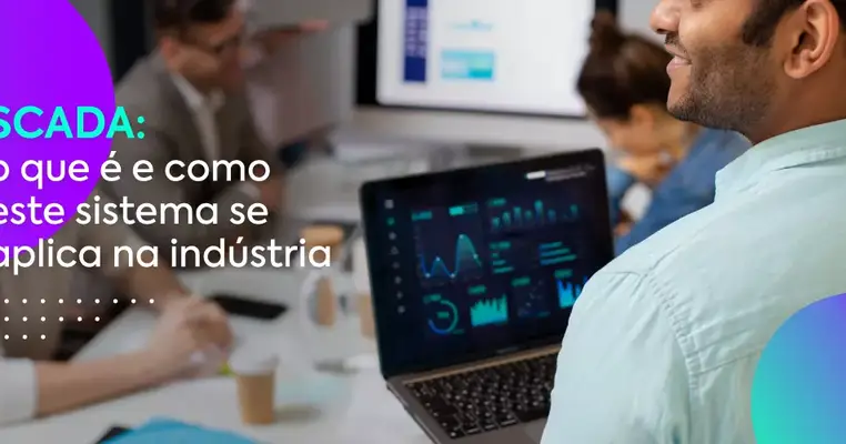 SCADA: o que é e como este sistema se aplica na indústria