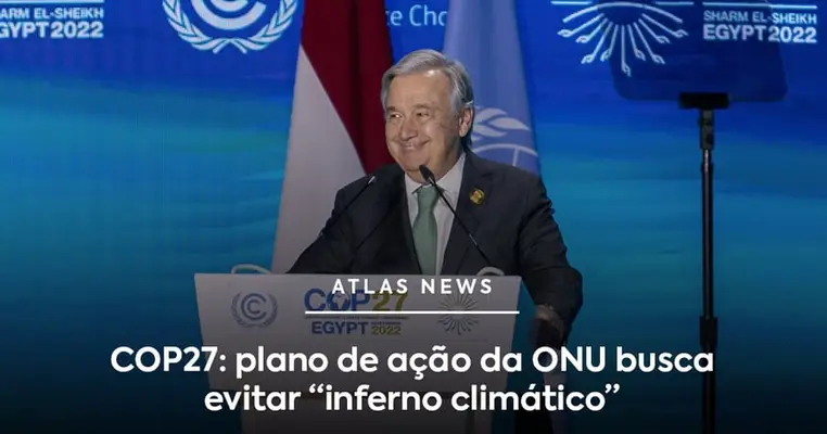 COP27: plano de ação da ONU busca evitar “inferno climático”