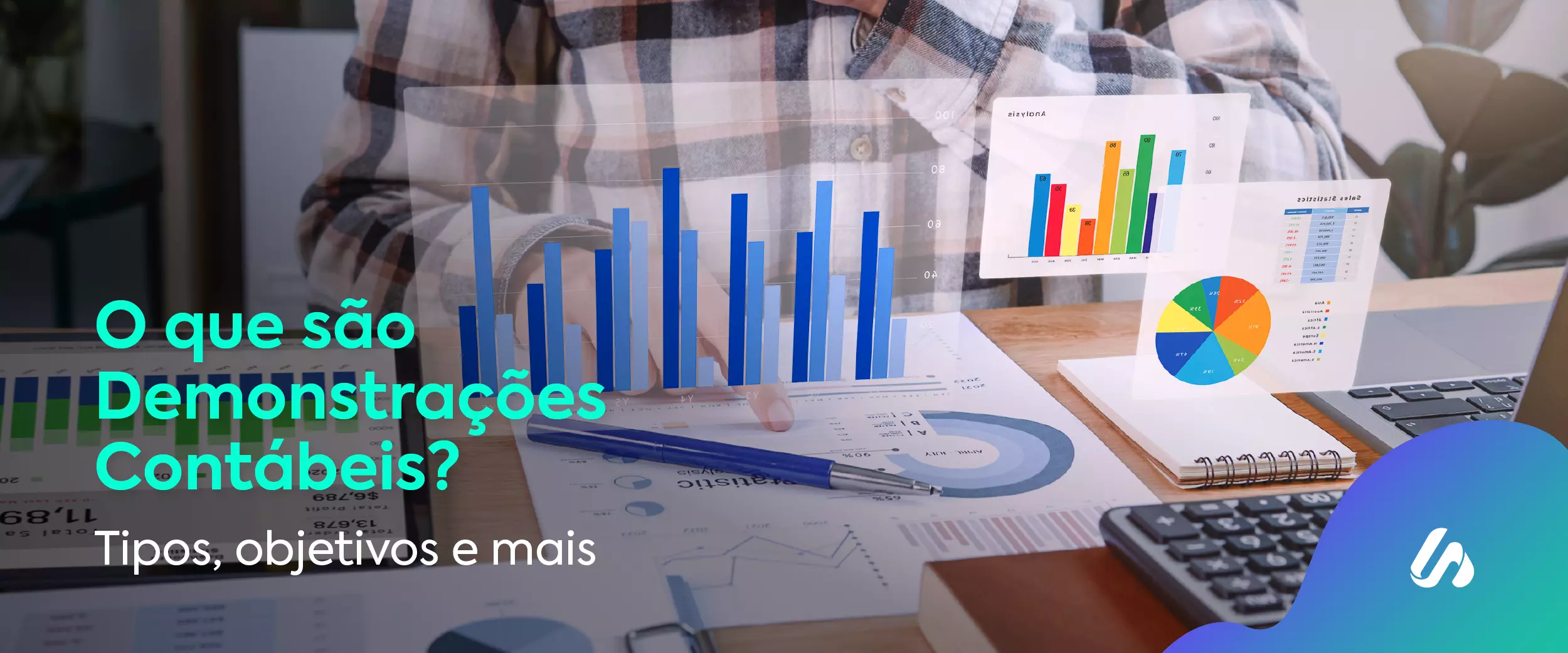 O que são Demonstrações Contábeis? Tipos, objetivos e mais