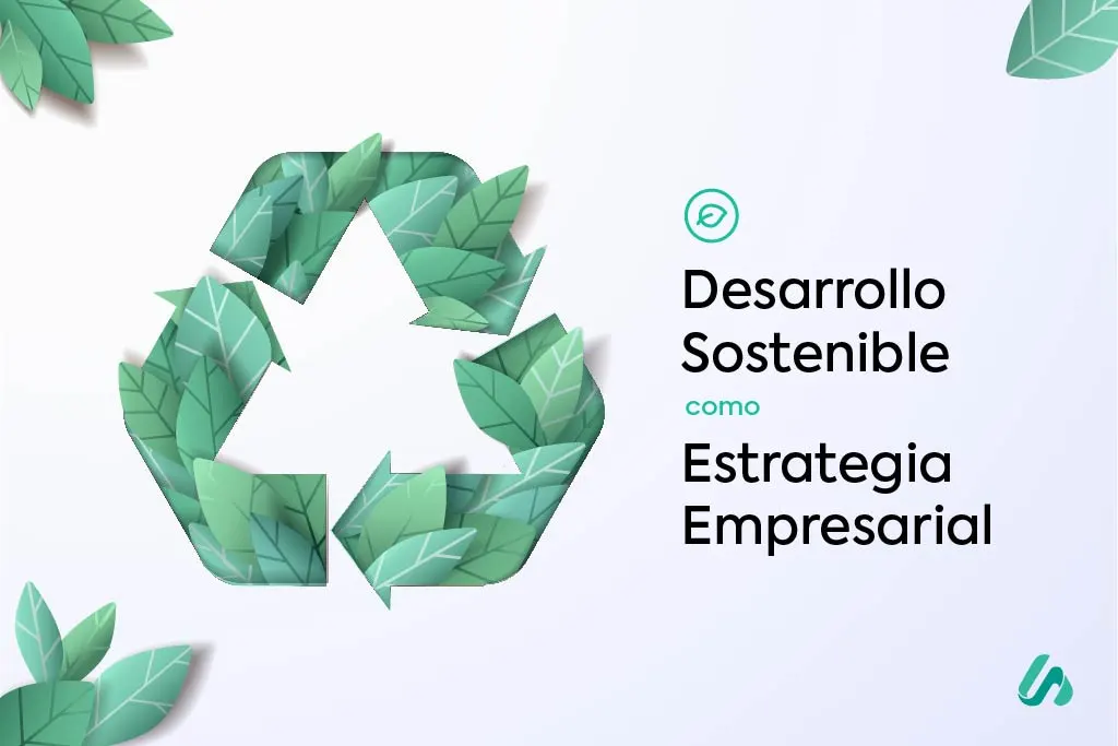 Desarrollo Sostenible como estrategia empresarial