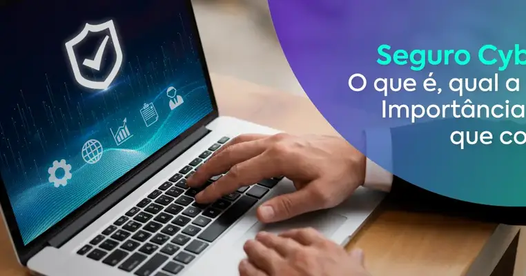 Seguro Cyber: O Que É, Qual a sua Importância e O que Cobre
