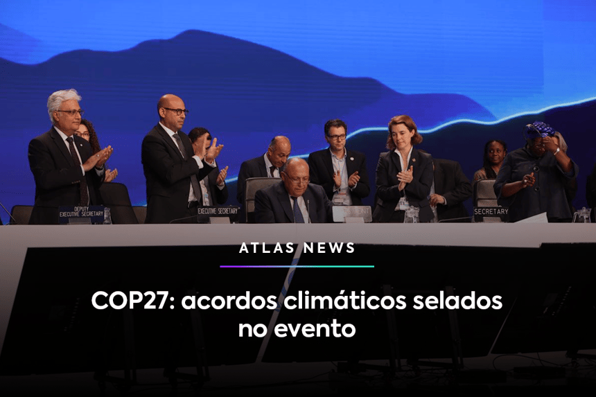 COP27: acordos climáticos selados no evento