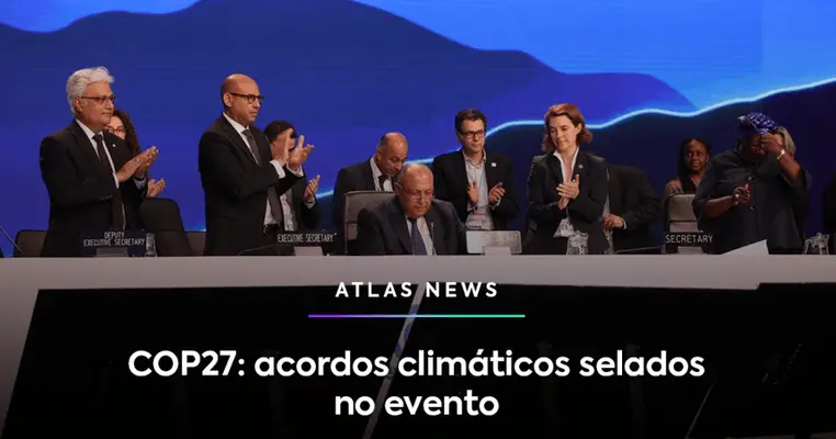 COP27: acordos climáticos selados no evento
