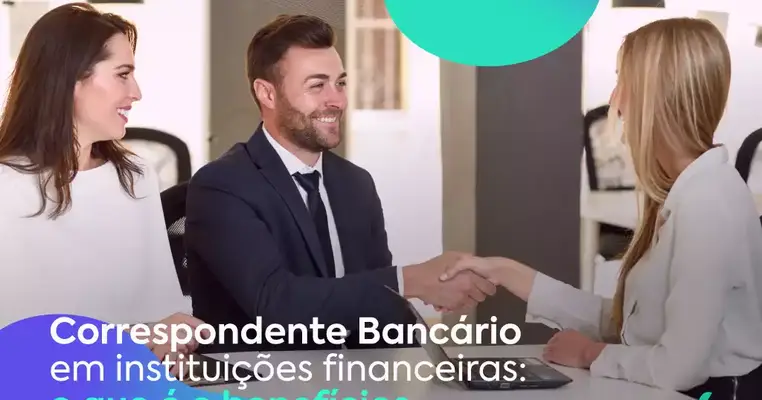 Correspondente Bancário em instituições financeiras: o que é e benefícios