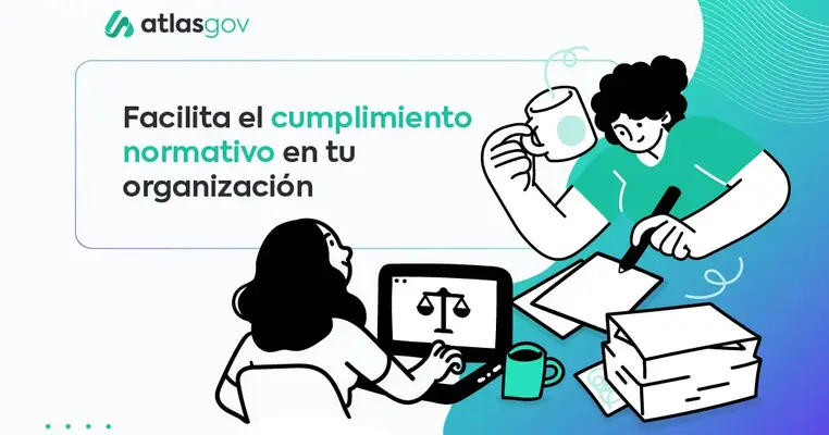 Cómo facilitar el cumplimiento normativo de tu organización