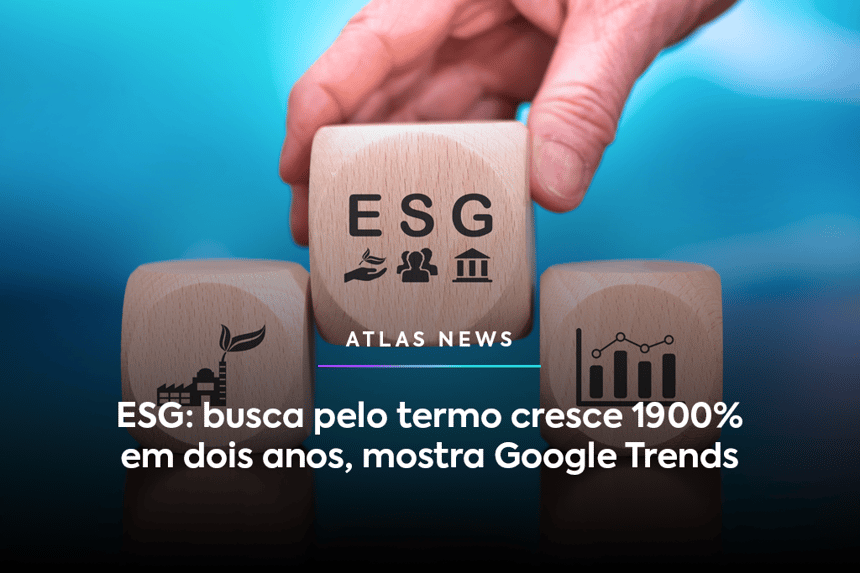 ESG: busca pelo termo cresce 1900% em dois anos, mostra Google Trends