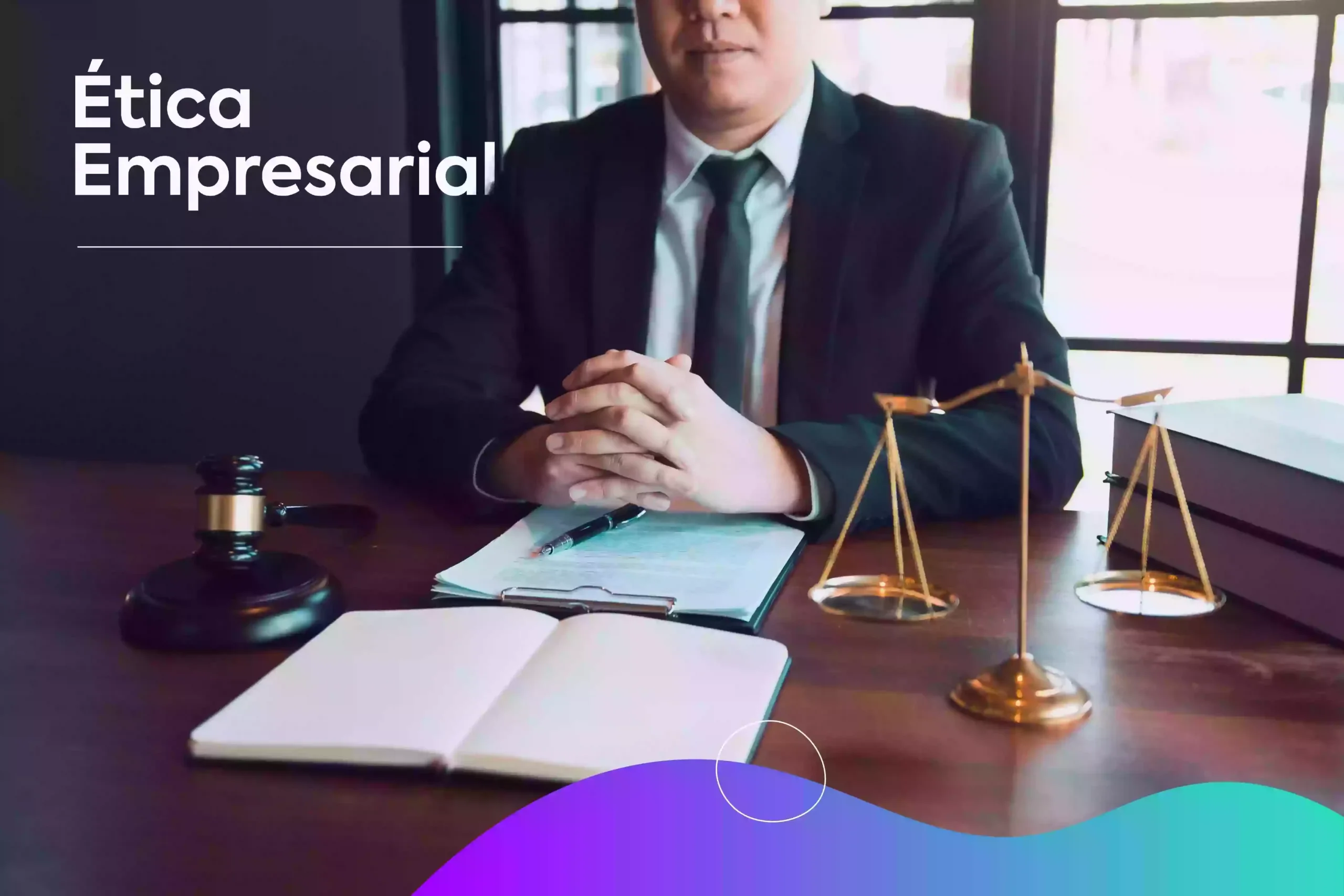 ¿Qué es y por qué es importante la Ética Empresarial?