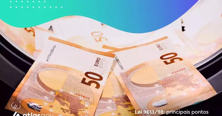 Lei 9613/98: principais pontos da Lei de lavagem de dinheiro