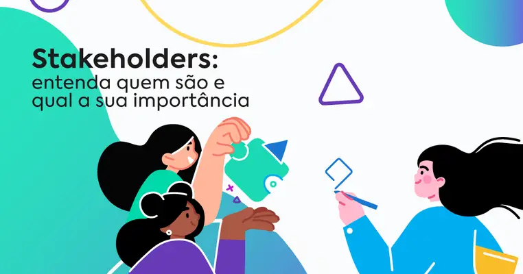 Stakeholders: entenda quem são e qual a sua importância