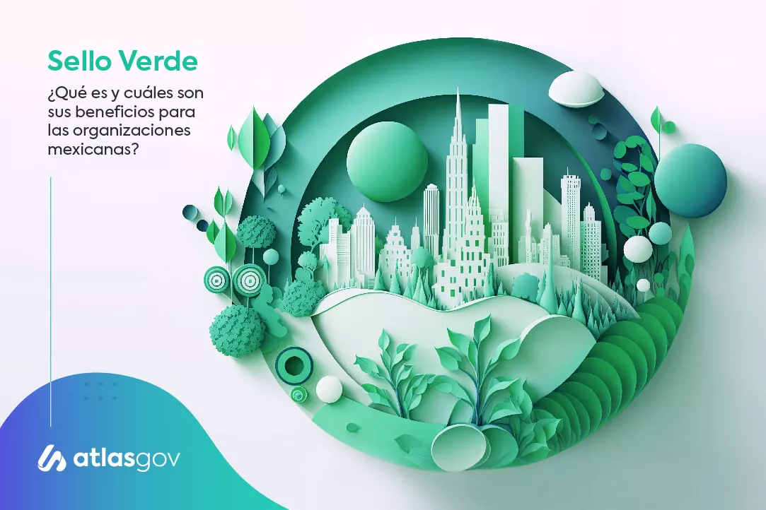 Sello verde: ¿Qué es y cuáles son sus beneficios para las organizaciones mexicanas?