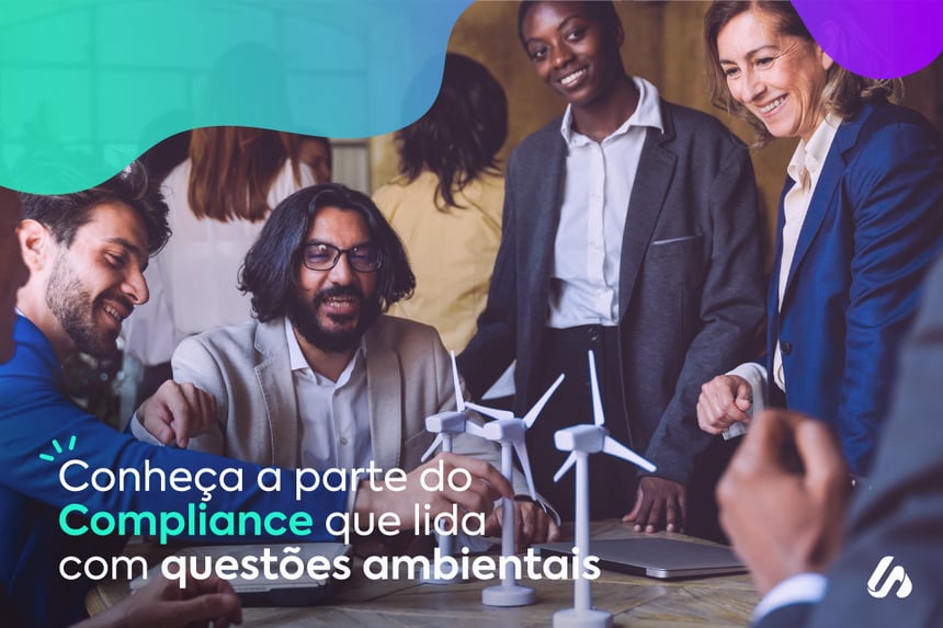 Compliance Ambiental: o que é e como implementá-lo em sua organização