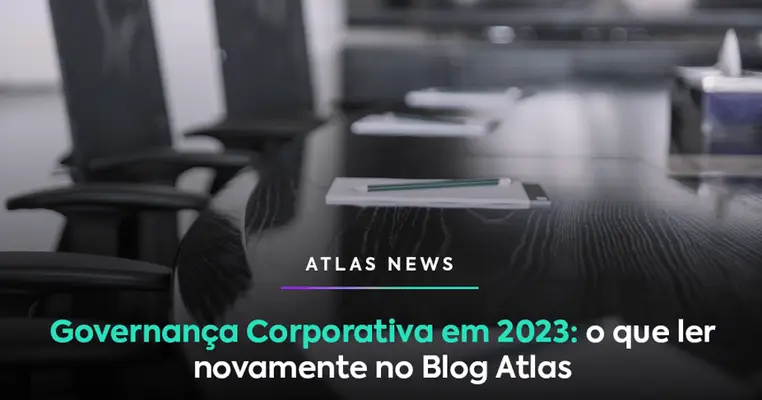 Governança Corporativa em 2023: o que ler novamente no Blog Atlas