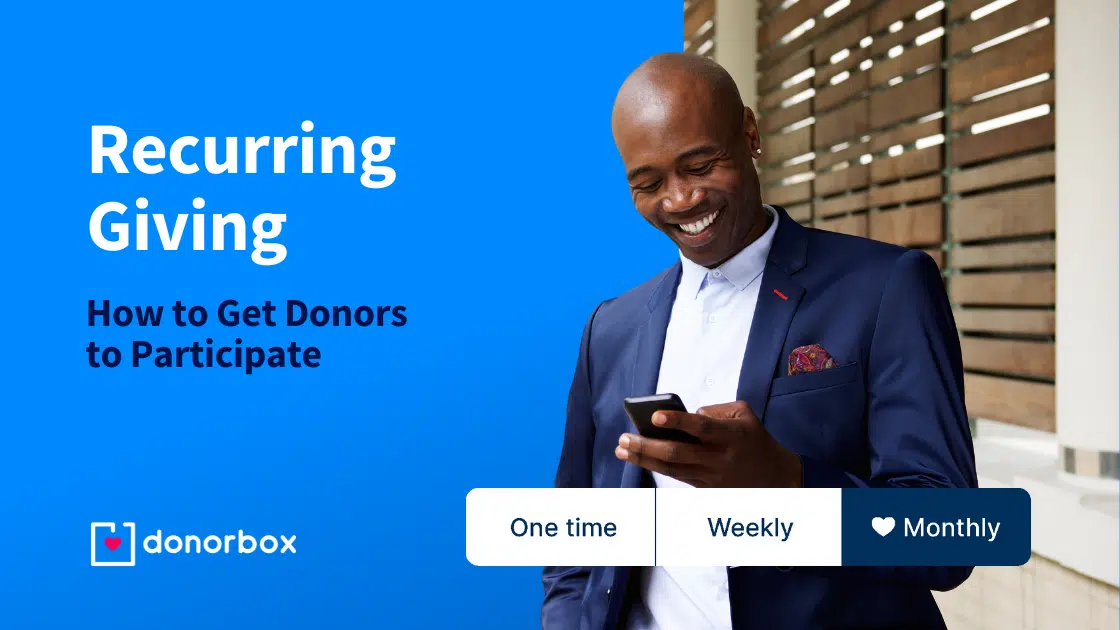 Man in suit smiling at phone; text reads "Recurring Giving: How to Get Donors to Participate" with options: One time, Weekly, Monthly.
