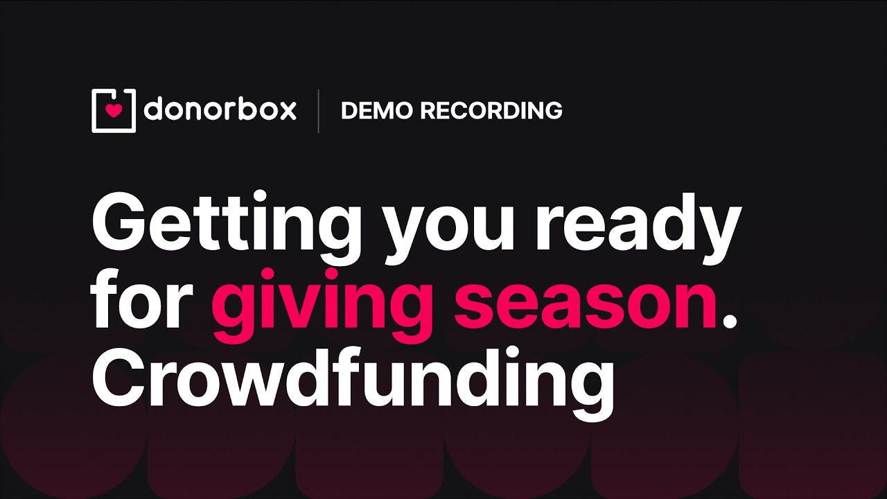 Black background with text: "Donorbox Demo Recording. Getting you ready for giving season. Crowdfunding."