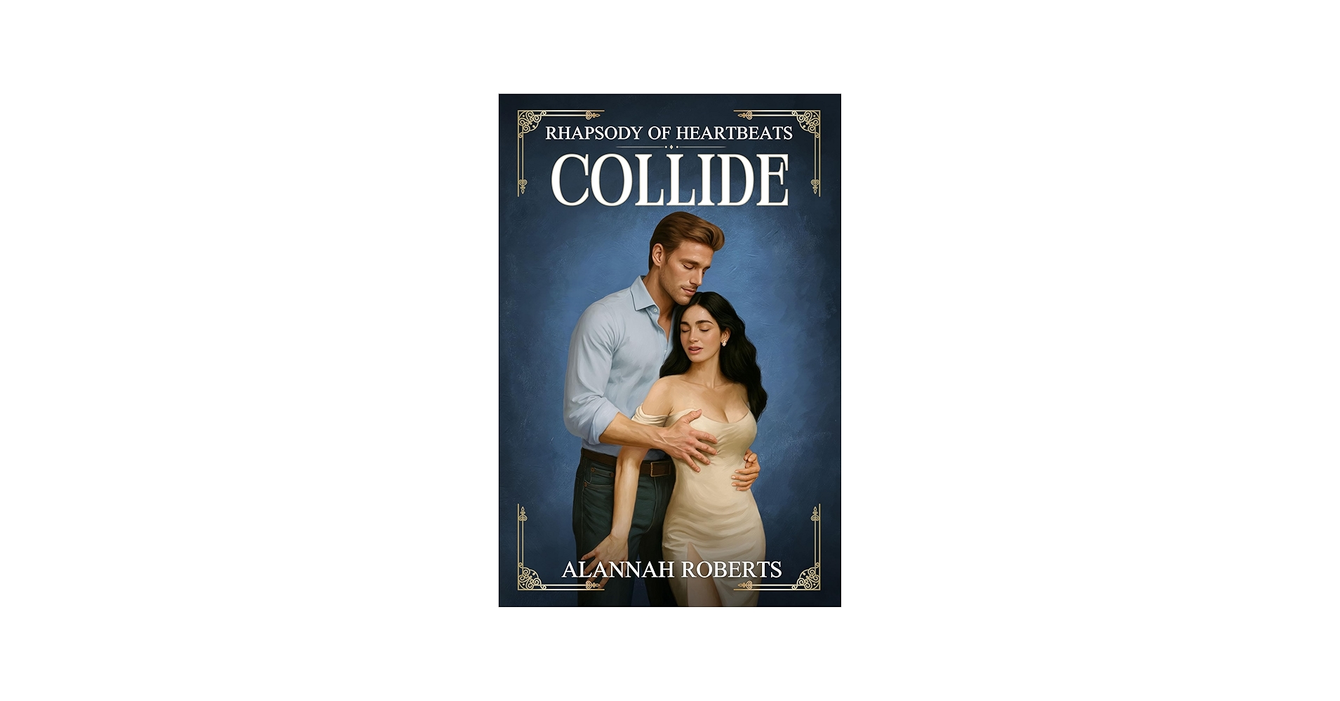 Cover of Collide by Alannah Roberts, Rhapsody of Heartbeats: a man in a blue shirt holding a dark-haired woman