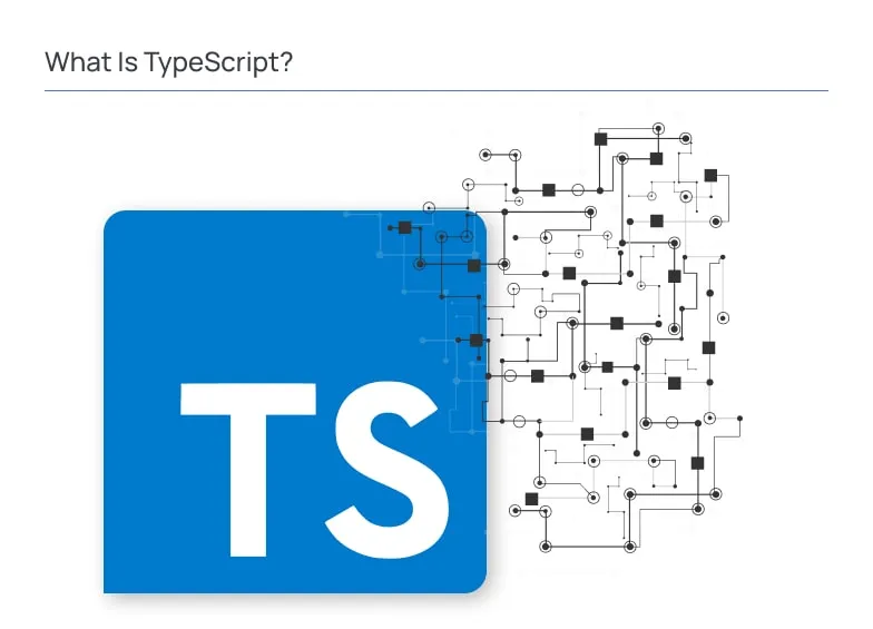 Alt text:  TypeScript logo displayed beneath the heading "What Is TypeScript?" on a light background, accompanied by an abstract circuit-style network graphic representing software architecture, data flow, and modern development technologies.