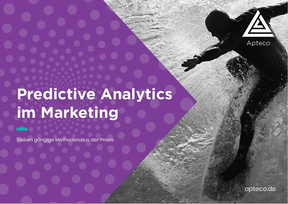Predictive Analytics im Marketing: 7 gängige Methoden aus der Praxis 