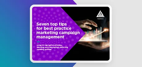 Seven top tips for best practice marketing campaign management