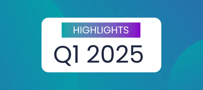 Explore Q1 2025 highlights