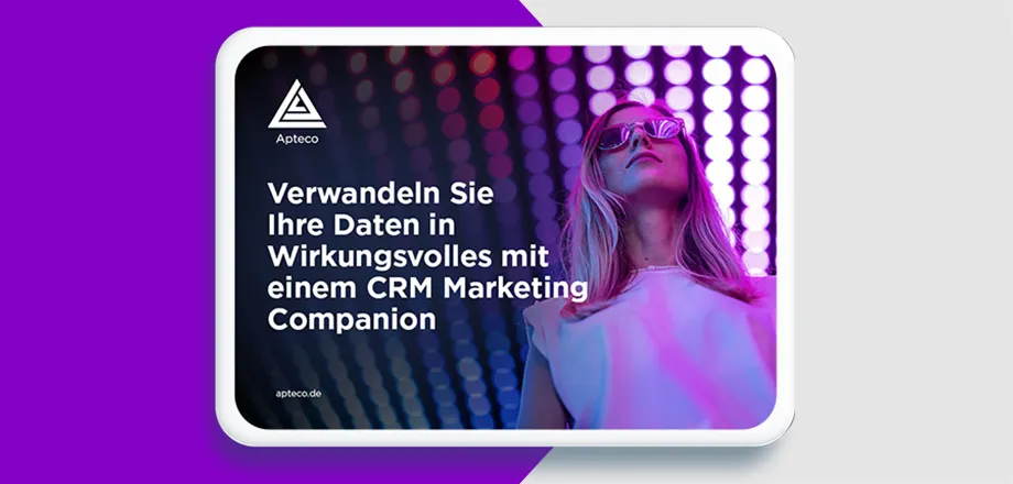 Verwandeln Sie Ihre Daten in Wirkungsvolles mit einem CRM Marketing Companion