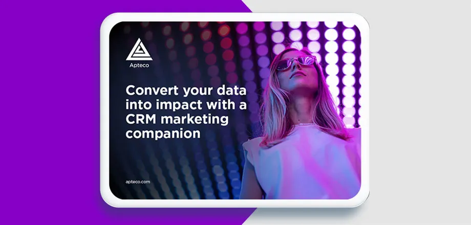 Convert your data into impact with a CRM marketing companion