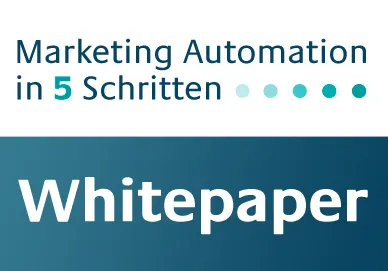 Fünf Erfolgsfaktoren für praxistaugliche Marketing Automation