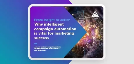 From insight to action: Why intelligent campaign automation is vital for marketing success