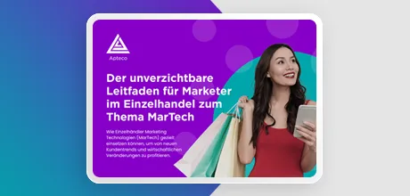 Der unverzichtbare Leitfaden für Marketer im Einzelhandel zum Thema MarTech