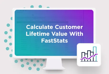 FastStats Tutorial Episode 2: Calculate customer lifetime value