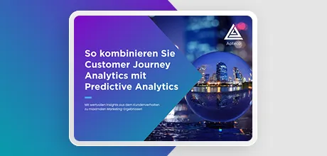 So kombinieren Sie Customer Journey Analytics mit Predictive Analytics