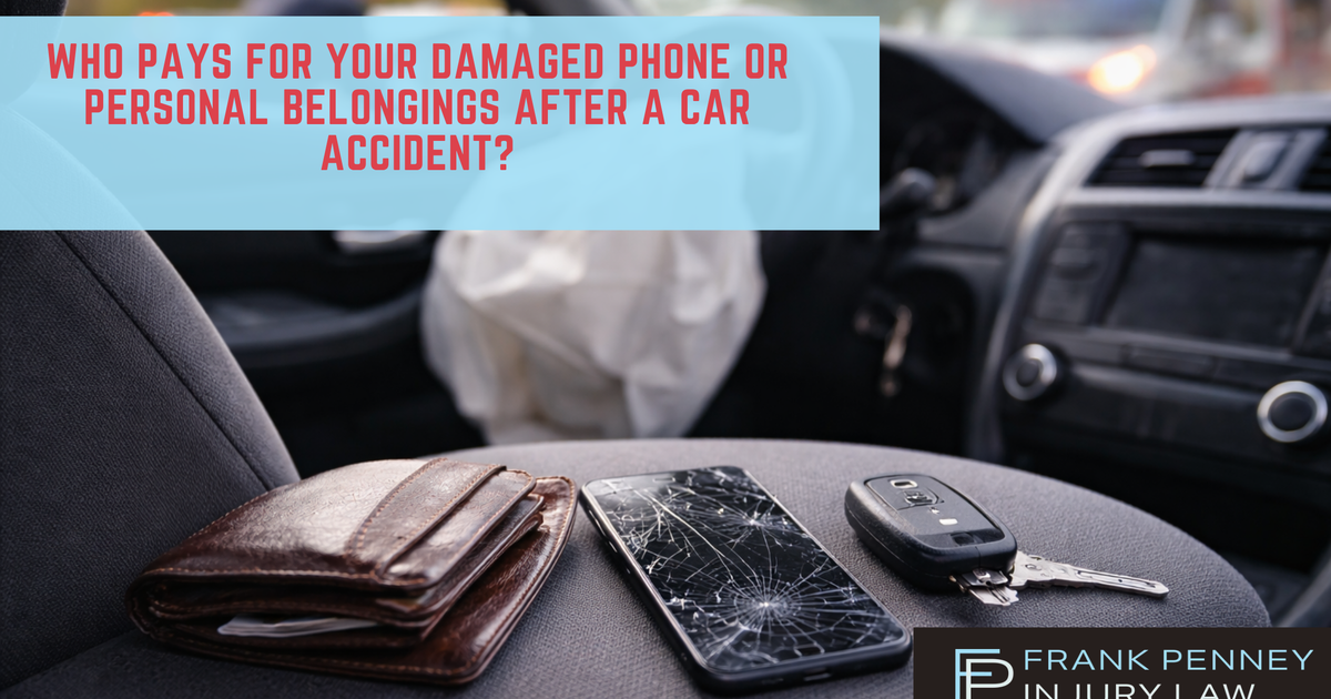 Who Pays for Your Damaged Phone or Personal Belongings After a Car Accident?