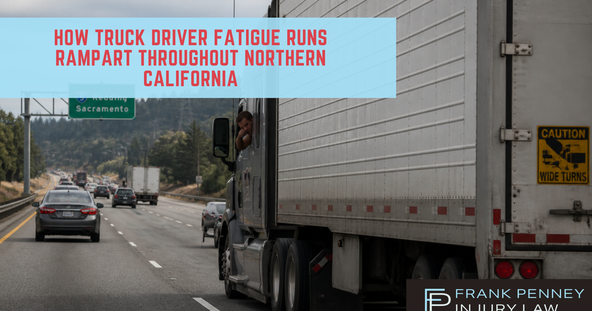 How Truck Driver Fatigue Runs Rampart Throughout Northern California
