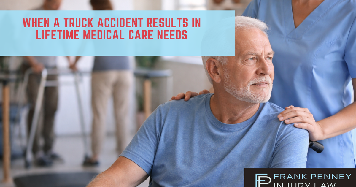 When a Truck Accident Results in Lifetime Medical Care Needs