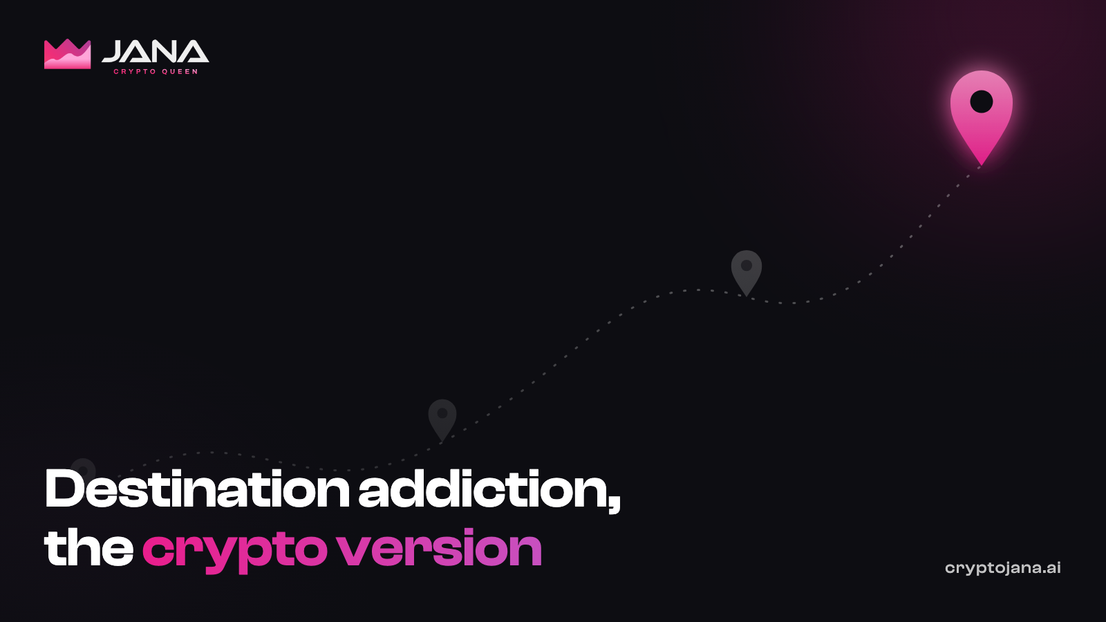A dark route of map pins where every stop already passed sits dim and the next one glows pink. Destination addiction, the crypto version.