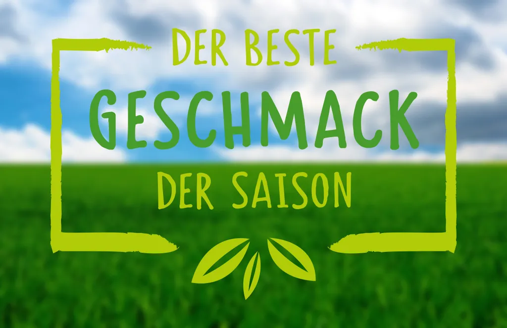 Grüner Text mit der Aufschrift „Der beste Geschmack der Saison“ vor einem verschwommenen Feld mit bewölktem Himmel, eingerahmt von einem grünen Rahmen mit Blattmotiven.