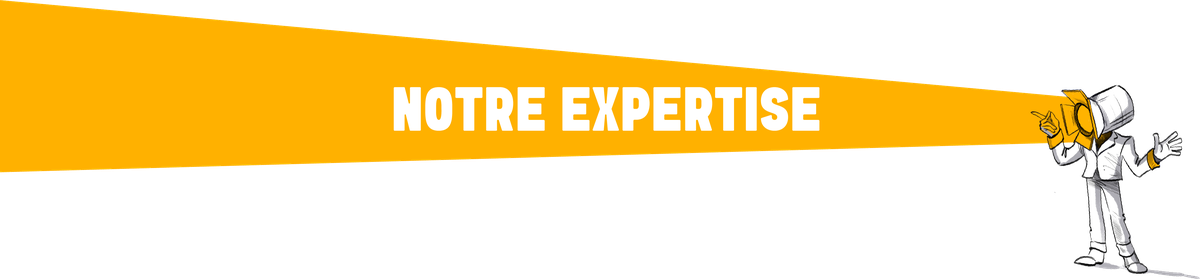 Notre Expertise