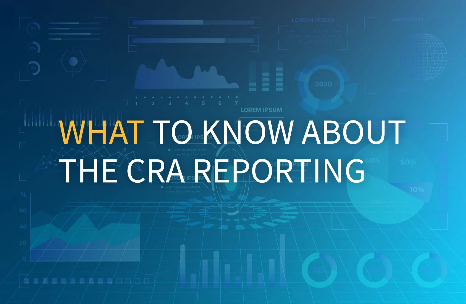 Blue graphic background showing charts and graphs with the text "What to Know About the CRA Reporting."