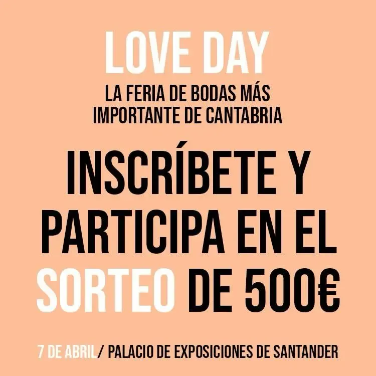 Participa en el sorteo de Love Day, la feria de bodas de Santander el 7 de abril de 2024.