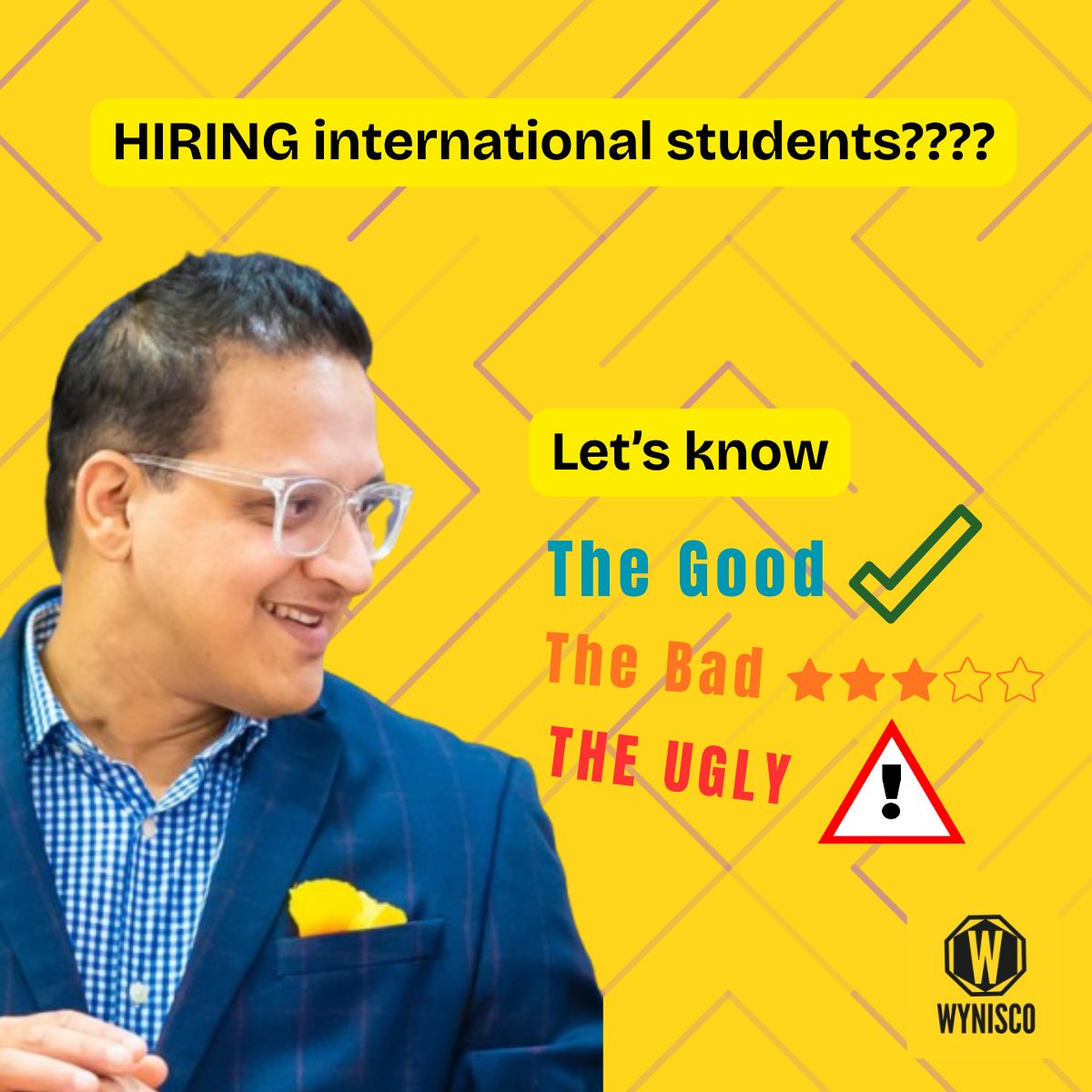 Man in blue checkered suit with a yellow pocket square, smiling. Text: "HIRING international students???? Let's know The Good, The Bad, The Ugly." Wynisco logo.