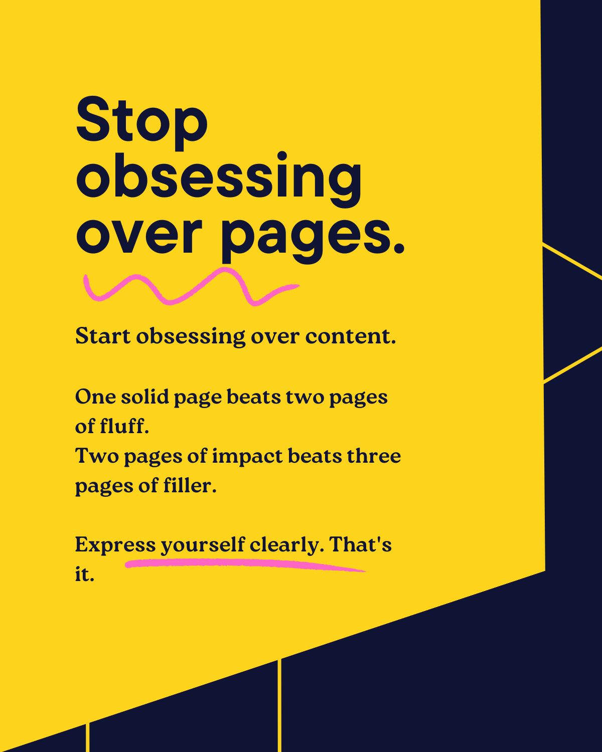 Yellow and black graphic with text: "Stop obsessing over pages. Start obsessing over content... Express yourself clearly. That's it."