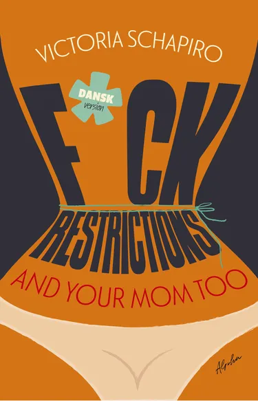 Cover af udgivelsen F*CK RESTRICTIONS – AND YOUR MOM TOO