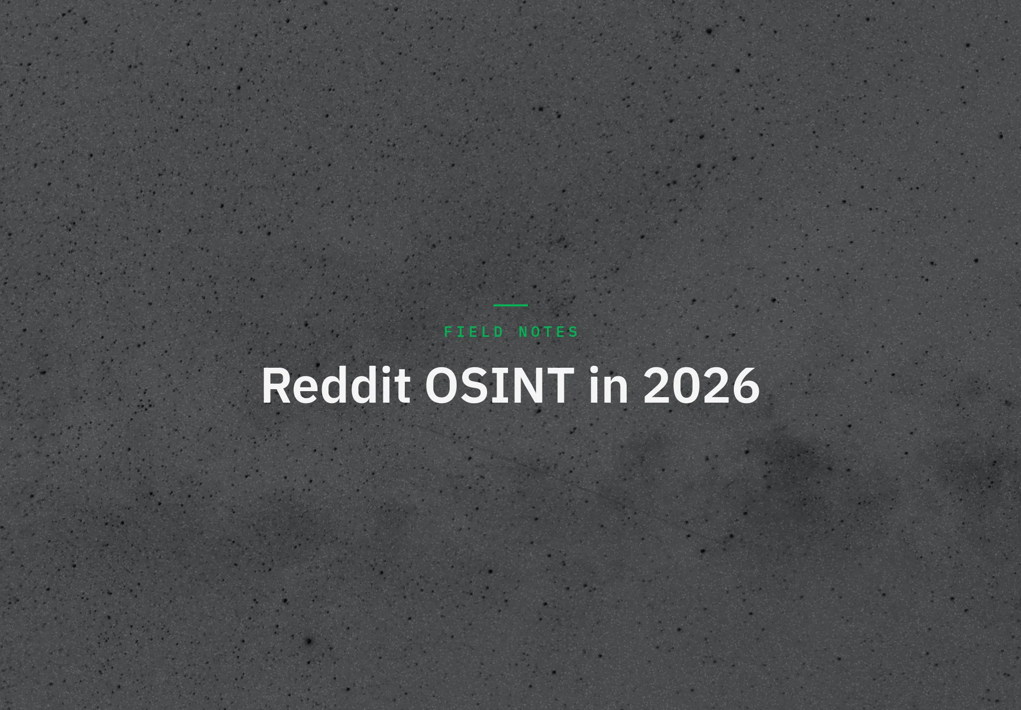 Reddit OSINT in 2026: A Practitioner's Guide
