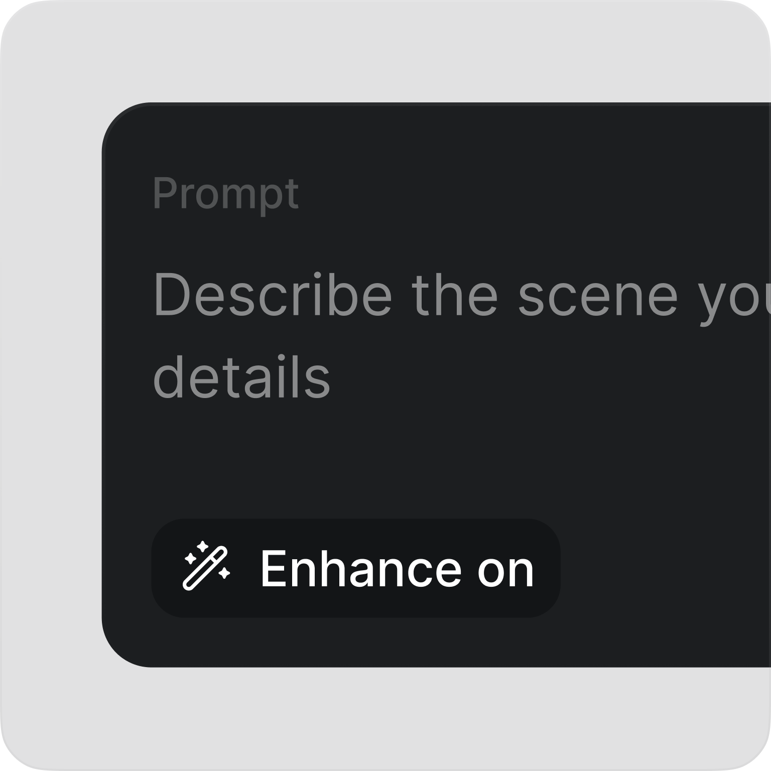 Dark text box with the prompt "Describe the scene you..." and a button labeled "Enhance on" at the bottom.