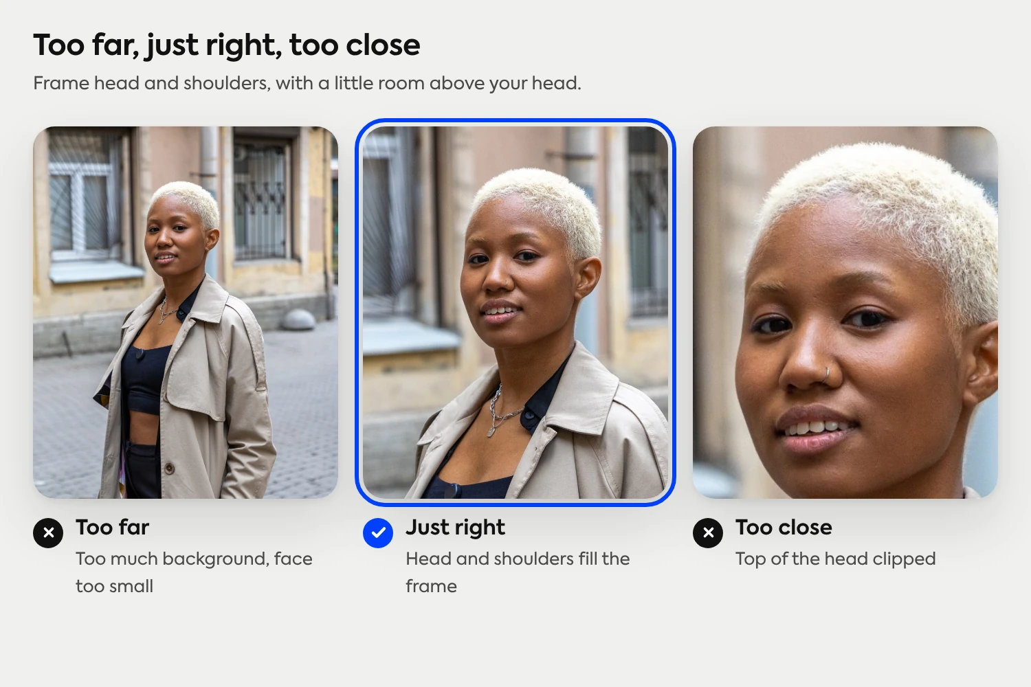 Too far, just right, too close: the same photo framed with too much background, with head and shoulders filling the frame, and with the top of the head clipped