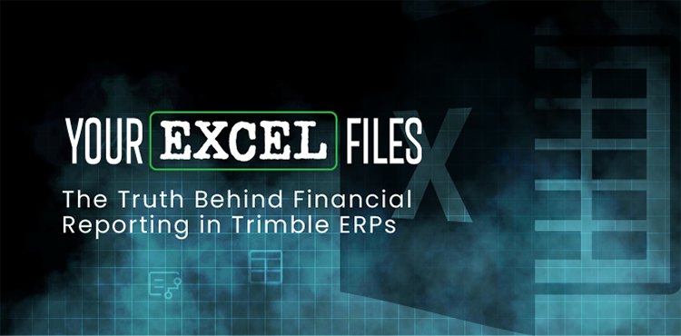 The Excel Files: The Truth Behind Financial Reporting in Trimble ERPs