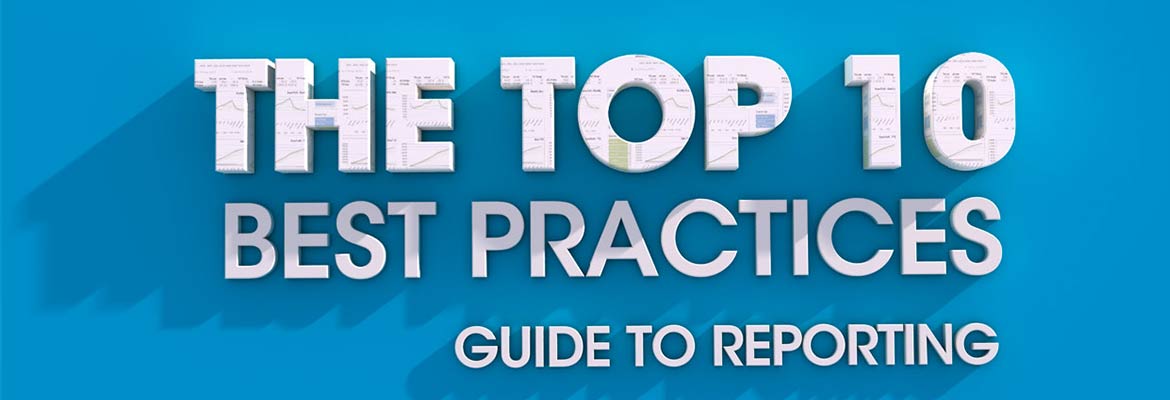 The Top 10 Best Practices Guide to Reporting