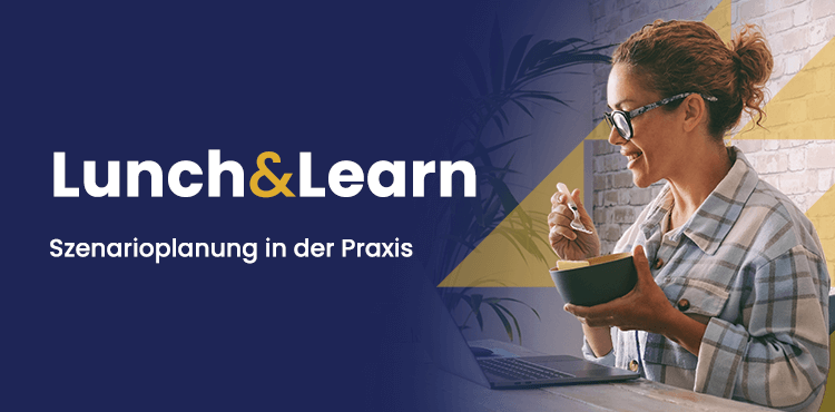 Lunch & Learn: Szenarioplanung in der Praxis